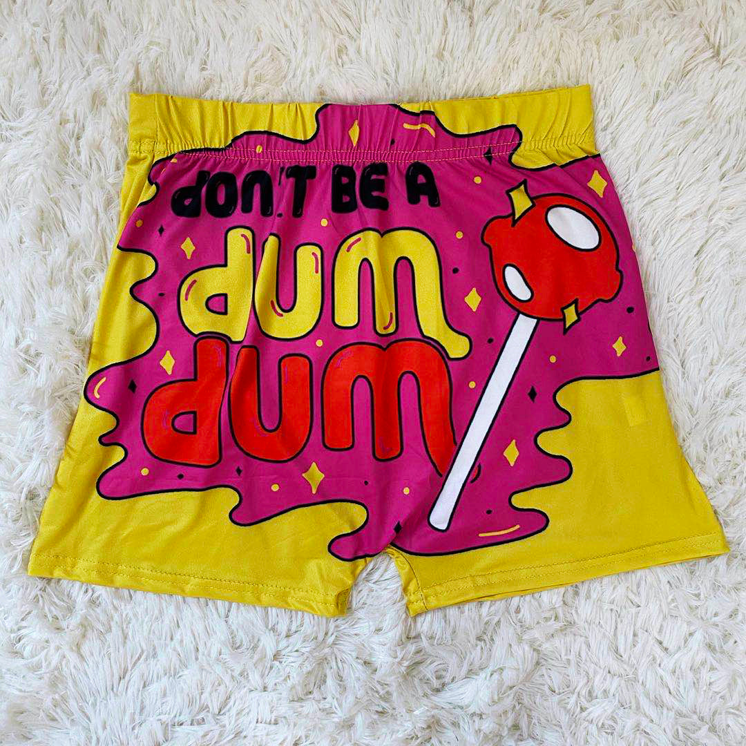 “Don’t be a Dum Dum” Shorts
